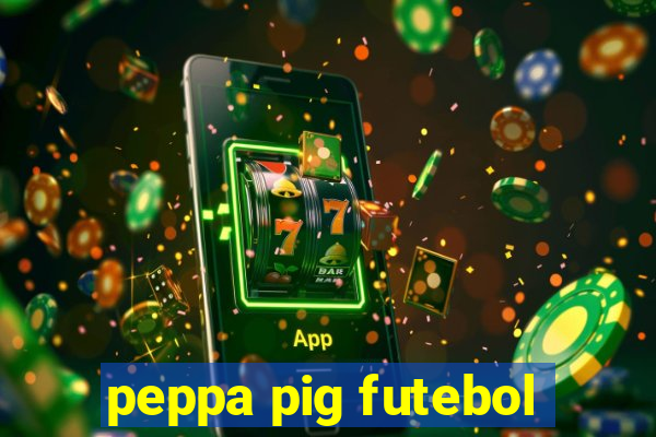 peppa pig futebol